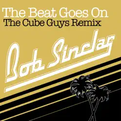 The Beat Goes On (The Cube Guys Extended Mix) - Single - Bob Sinclar