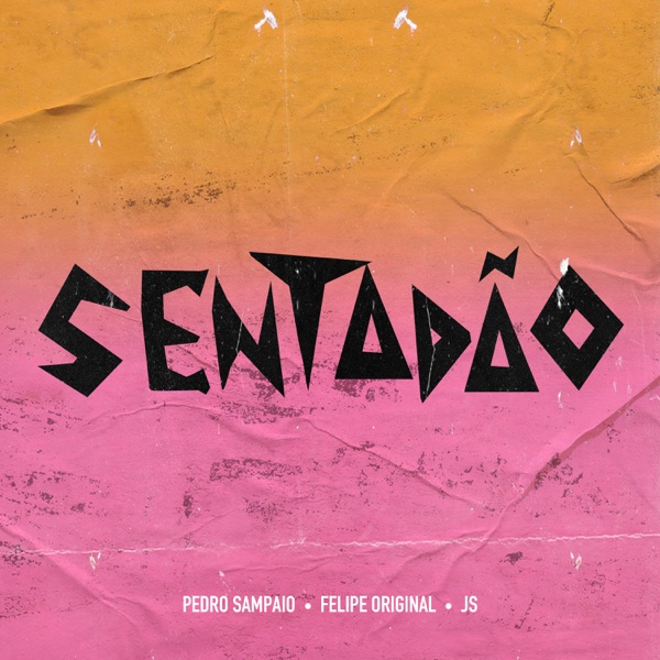 SENTADÃO - Single - PEDRO SAMPAIO, Felipe Original & JS o Mão de Ouro