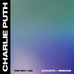 The Way I Am (Acoustic + Remixes) - EP - Charlie Puth