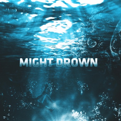 Might Drown - Single