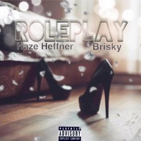 Roleplay (feat. Brisky P) - Single - Haze Heffner