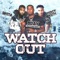 Watch Out (feat. Spitta & Percy Keith) - Bjay WatchDatBaby lyrics