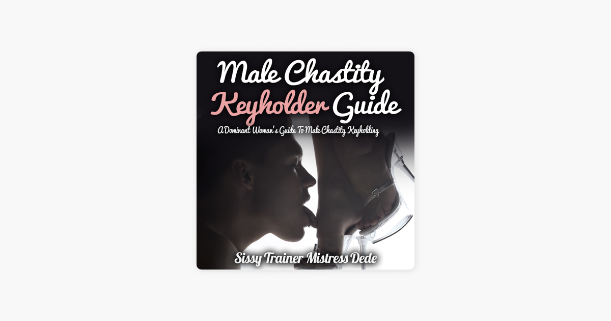 ‎Male Chastity Keyholder Guide A Dominant Woman's Guide to Male
