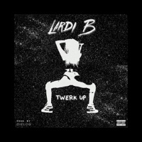 Twerk Up - Single - Lardi B