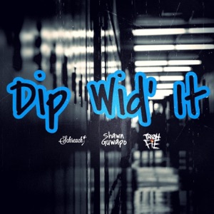 Dip Wid It (feat. DJ Schreach & Tre Oh Fie) - Single