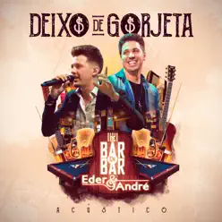 Deixo de Gorjeta (Acústico) - Single - Eder & André Deixo de Gorjeta (Acústico) - Single - Eder & André