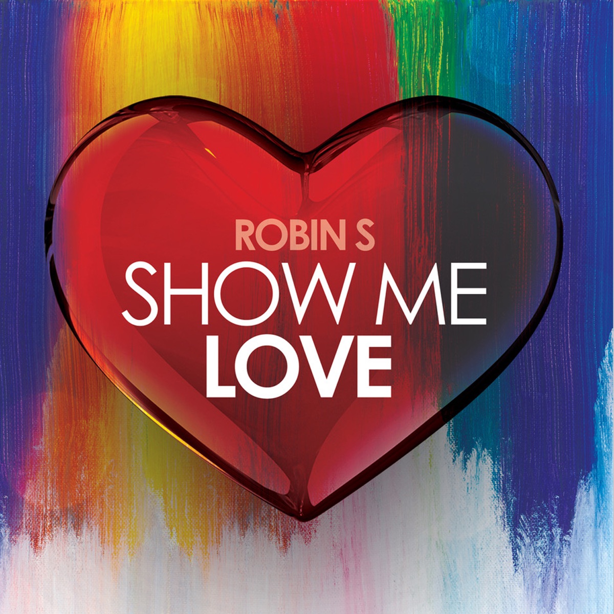 Show Me Love (12 Extended Mix) ~ Robin S. 