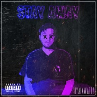 Stay Away - Single - Ryanxwattz