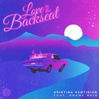 Love in the Backseat (feat. Shane Reis) - Single - Kristina Kentigian