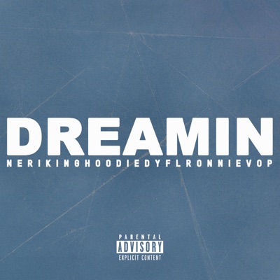 Dreamin' (feat. Dyfl, King Hoodie & Ronnie V.O.P.) - Single
