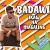 Badawi - Ikaw Na Magaling