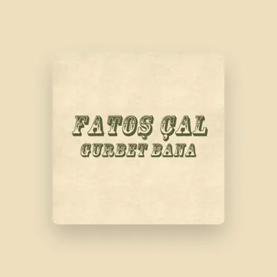 Listen to Fatoş Çal, watch music videos, read bio, see tour dates & more!