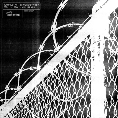 WYA (feat. LuhHenny & ShawnWeTrust) - Single