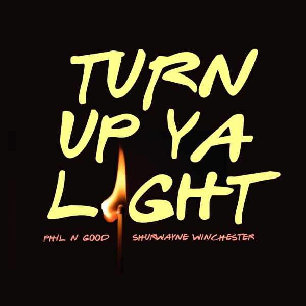 Turn Up Ya Light (feat. Shurwayne Winchester)
