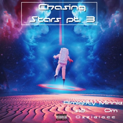 Chasing Stars, Pt. 3 (feat. Almighty Sid, Minnie Om & Ozzielocc) - Single