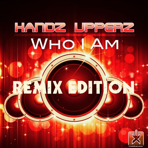 Handz Upperz - Who I Am (Remix Edition)