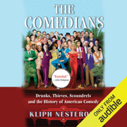 audiobook The Comedians: Drunks, Thieves, Scoundrels and the History of American Comedy (Unabridged)