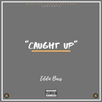 Caught Up - Single - Eddie Bars