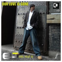 Our Love Is Gone - Single - Ellis Hall III