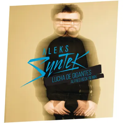Lucha de Gigantes (Aleks Syntek / Alfred Beck Remix) - Single - Aleks Syntek
