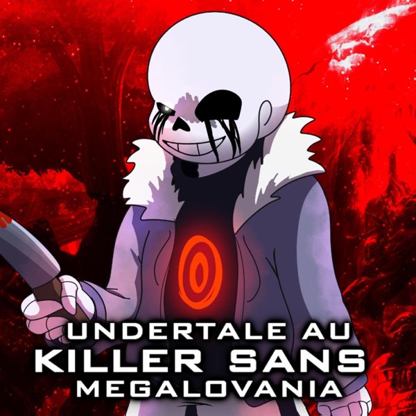 Undertale AU: Killer Sans Megalovania - Single - Frostfmのアルバム