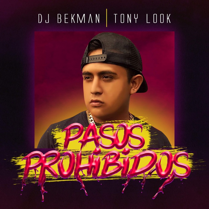 Pasos Prohibidos Dj Bekman And Tony Look Song Lyrics Music Videos And Concerts 0607