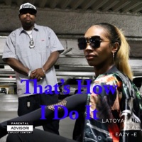 Thats How I Do It (feat. Lil Eazy-E) - Single - Latoya Lain