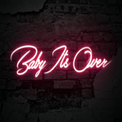 Baby Its Over (feat. Malachi) - Single