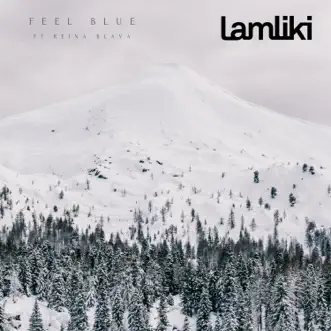 Feel Blue (feat. Reina Blava) - Single by Lamliki album reviews, ratings, credits