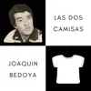 Joaquin Bedoya - Las Dos Camisas