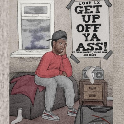 Get Up Off Ya Ass (feat. Quincimadeit, Young Mike & Trupz) - Single