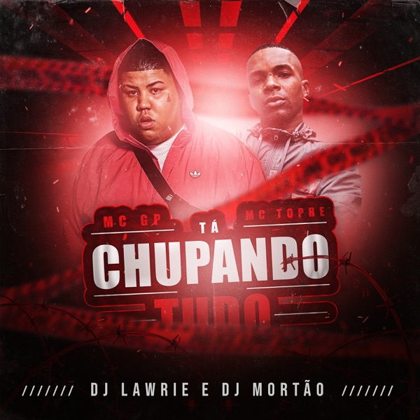 Tá Chupando Tudo (feat. Dj Lawrie)