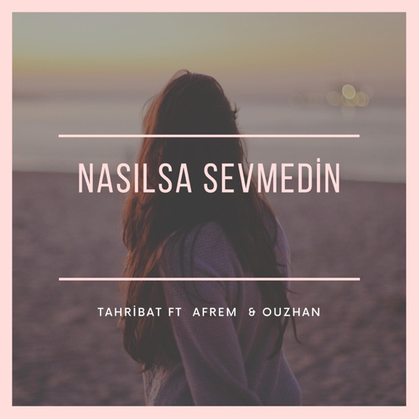 Nasılsa Sevmedin (feat. Afrem & Ouz-Han)