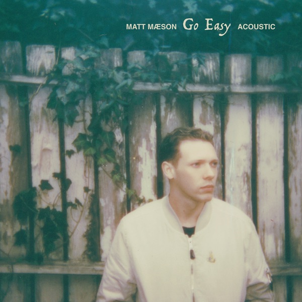 Go Easy (Acoustic) - Single - Matt Maeson