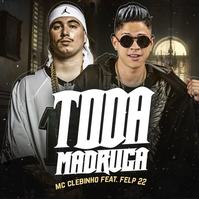 Toda Madruga (feat. Felp 22) - Single