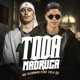 Toda Madruga feat Felp 22 Single