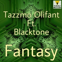 Fantasy (feat. Blacktone) - Single - Tazzmo Olifant