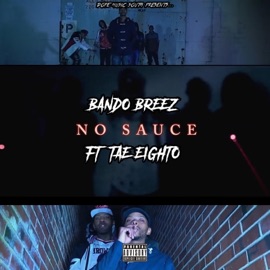 No Sauce (feat. Tae Eighto) Bando Breez