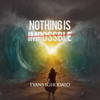 Nothing Is Impossible - Single - Evans Ighodalo
