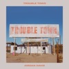 Trouble Town - Single