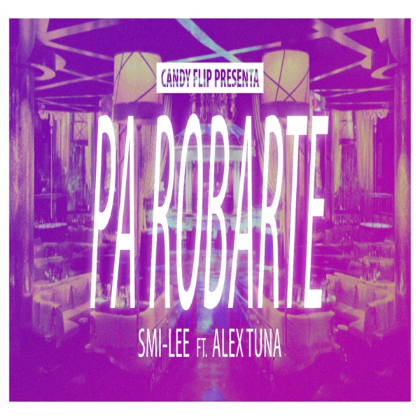 Pa' Robarte. (feat. Alex Tuna)