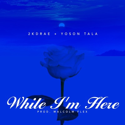 While I'm Here (feat. Yoson Tala) - Single