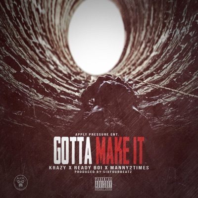 Gotta Make It (feat. Ready Boi & Manny2Times) - Single