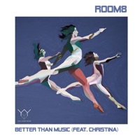 Better Than Music (feat. Christina) - Single - ROOM8