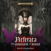 Neferata: The Dominion of Bones: Warhammer Age of Sigmar (Unabridged) - David Annandale