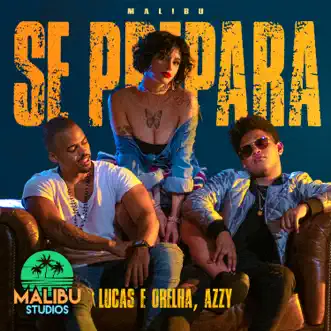 Se Prepara by Malibu, Lucas e Orelha & Azzy song reviws