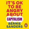 It's OK To Be Angry About Capitalism - Bernie Sanders