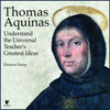Thomas Aquinas: Understand the Universal Teacher's Greatest Ideas - Eleonore Stump