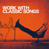 Work with Classic Songs - Various Artists