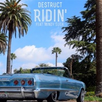 Ridin' (feat. Mindy Suga) - Single - Destruct